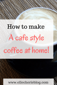How to make a cafe style coffee at home
