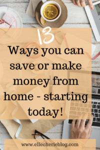 13 Ways you can save or make money from home