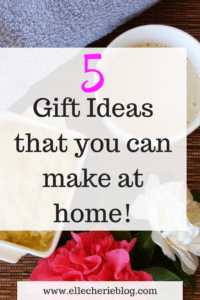 5 gift ideas you can make at home